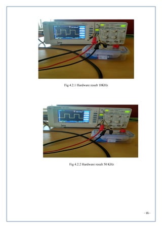 - 16 -
Fig 4.2.1 Hardware result 10KHz
Fig 4.2.2 Hardware result 50 KHz
 