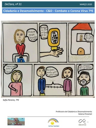 52
Cidadania e Desenvolvimento - C&D - Combate o Corona Vírus 7ºE
DeClara, nº 31 MARÇO 2020
Professora de Cidadania e Desenvolvimento
Helena Pimentel
Sofia Pereira, 7ºE
 