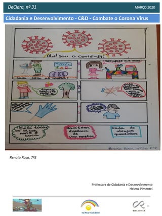 53
Cidadania e Desenvolvimento - C&D - Combate o Corona Vírus
DeClara, nº 31 MARÇO 2020
Professora de Cidadania e Desenvolvimento
Helena Pimentel
Renata Rosa, 7ºE
 