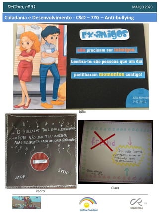 59
DeClara, nº 31 MARÇO 2020
Pedro
Clara
Júlia
Cidadania e Desenvolvimento - C&D – 7ºG – Anti-bullying
 