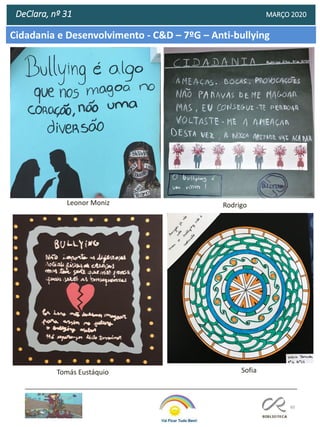 60
DeClara, nº 31 MARÇO 2020
Leonor Moniz Rodrigo
Tomás Eustáquio Sofia
Cidadania e Desenvolvimento - C&D – 7ºG – Anti-bullying
 