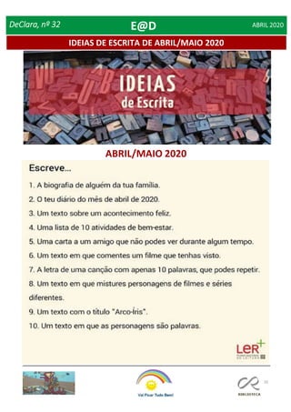 10
IDEIAS DE ESCRITA DE ABRIL/MAIO 2020
DeClara, nº 32 ABRIL 2020
ABRIL/MAIO 2020
E@D
 