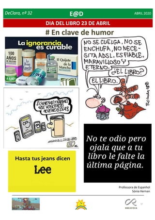 37
DeClara, nº 32 ABRIL 2020
# En clave de humor
Professora de Espanhol
Sónia Hernan
DIA DEL LIBRO 23 DE ABRIL
E@D
 