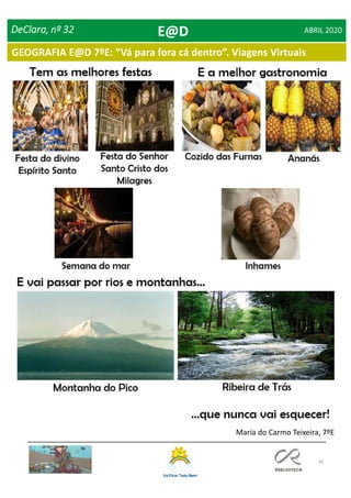 56
Maria do Carmo Teixeira, 7ºE
DeClara, nº 32 ABRIL 2020E@D
GEOGRAFIA E@D 7ºE: “Vá para fora cá dentro”. Viagens Virtuais
 