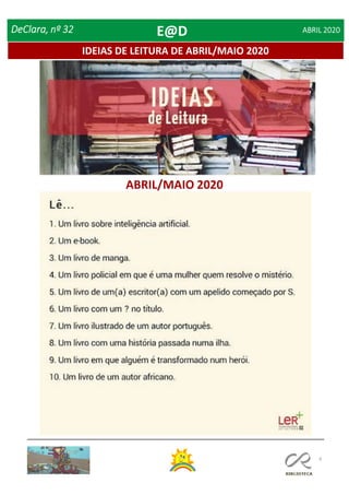 9
IDEIAS DE LEITURA DE ABRIL/MAIO 2020
DeClara, nº 32 ABRIL 2020
ABRIL/MAIO 2020
E@D
 