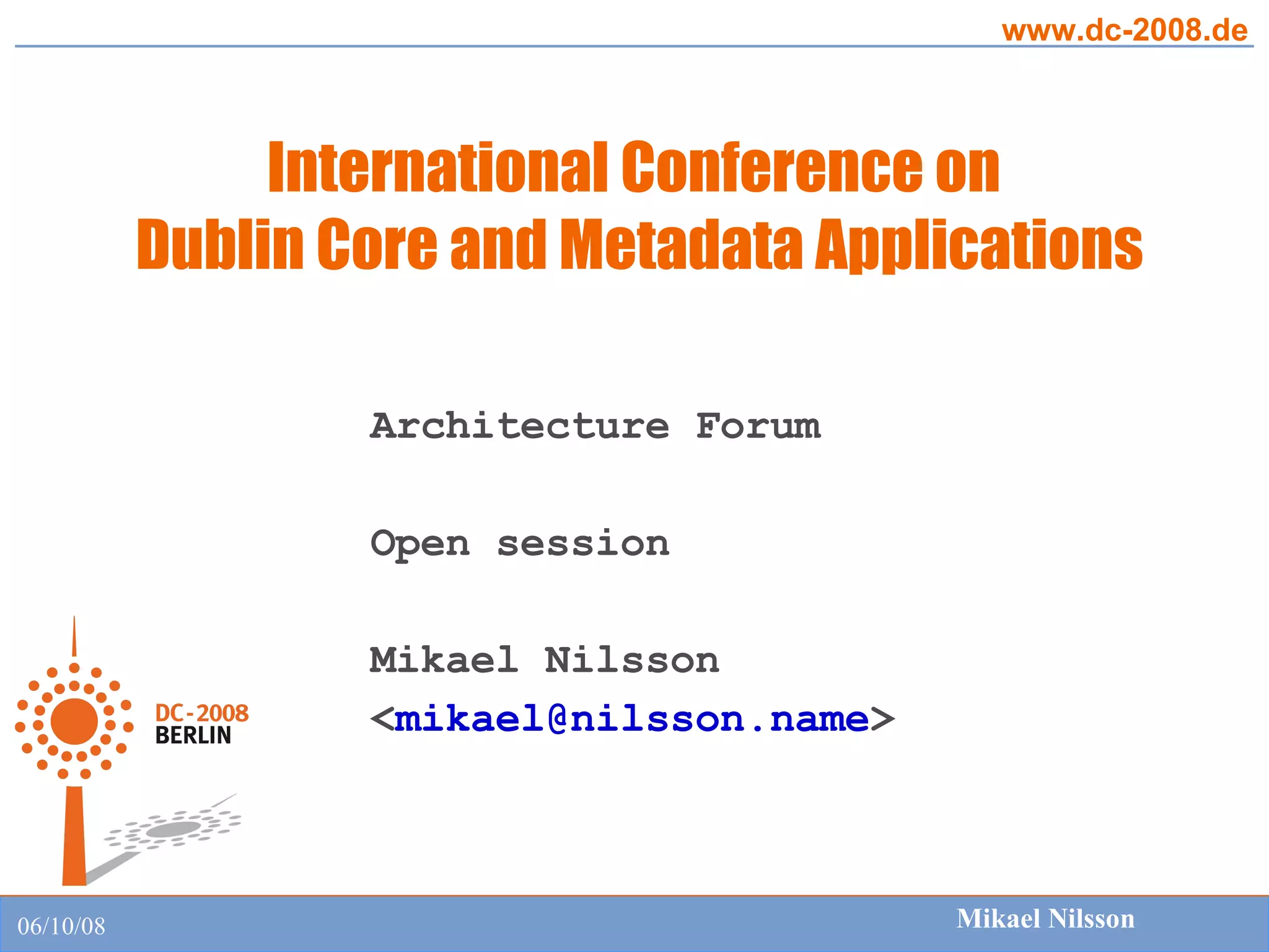 Architecture Forum Open session Mikael Nilsson < [email_address] > 
