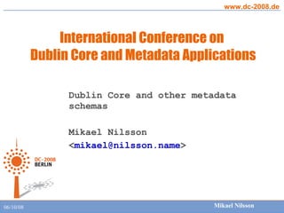 Dublin Core and other metadata schemas Mikael Nilsson < [email_address] > 