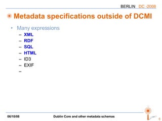 Metadata specifications outside of DCMI Many expressions XML RDF SQL HTML ID3 EXIF 