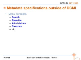 Metadata specifications outside of DCMI Many purposes Search Describe Administrate Structure etc. 