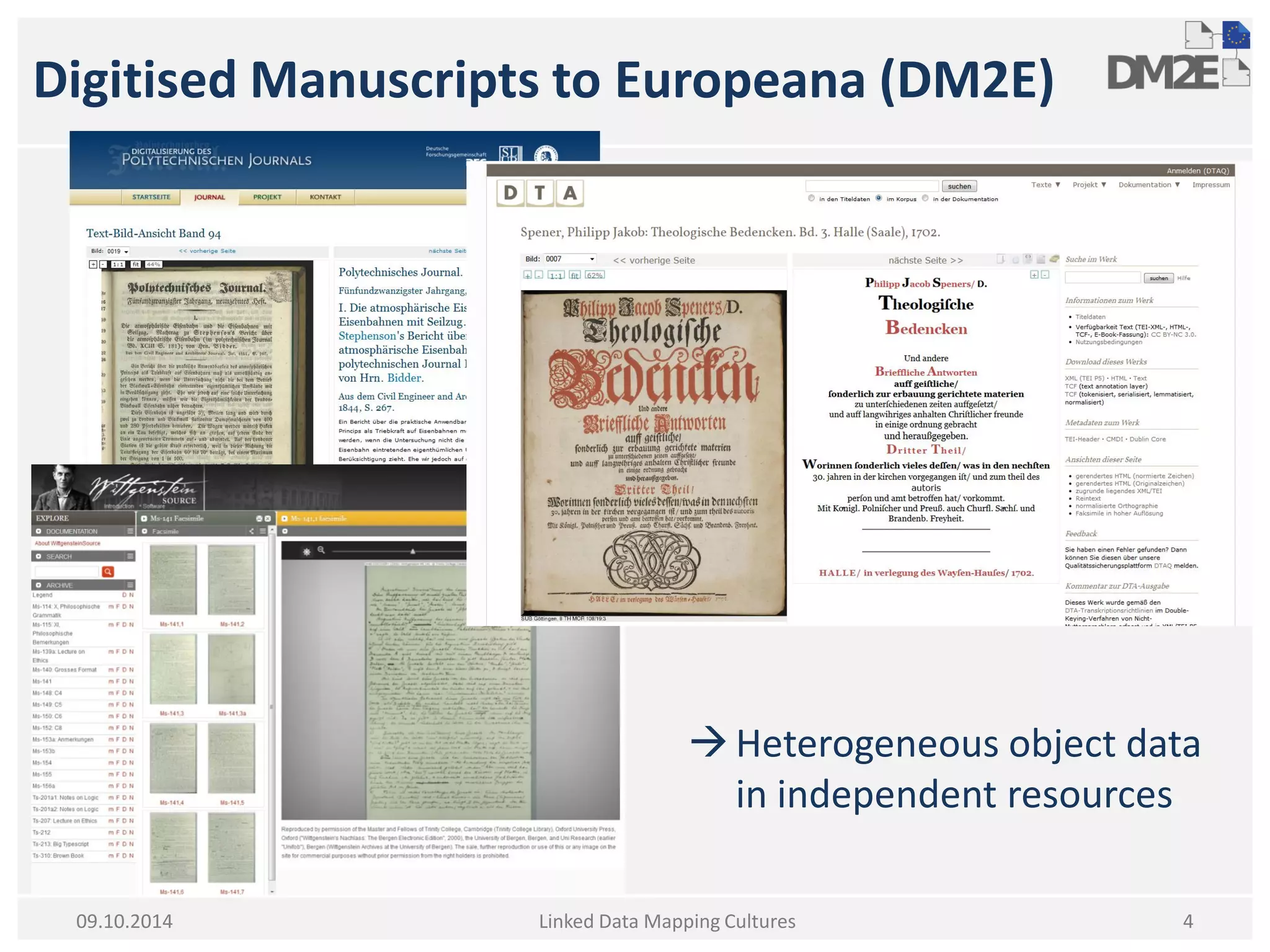 Digitised Manuscripts to Europeana (DM2E) 
4 
09.10.2014 
Linked Data Mapping Cultures 
Heterogeneous object data in independent resources  