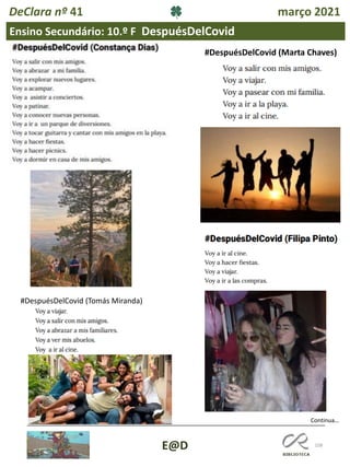 108
Ensino Secundário: 10.º F DespuésDelCovid
Continua…
E@D
DeClara nº 41 março 2021
#DespuésDelCovid (Marta Chaves)
#DespuésDelCovid (Tomás Miranda)
 