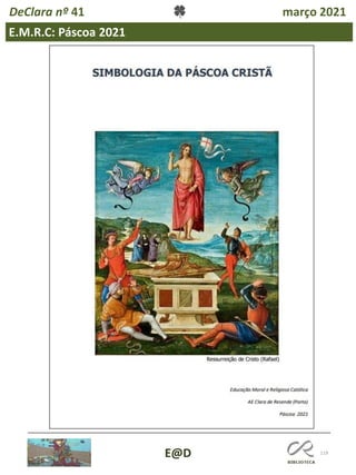 119
E.M.R.C: Páscoa 2021
E@D
DeClara nº 41 março 2021
 