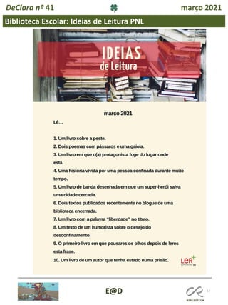 17
Biblioteca Escolar: Ideias de Leitura PNL
E@D
DeClara nº 41 março 2021
 