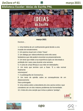 18
Biblioteca Escolar: Ideias de Escrita PNL
E@D
DeClara nº 41 março 2021
 