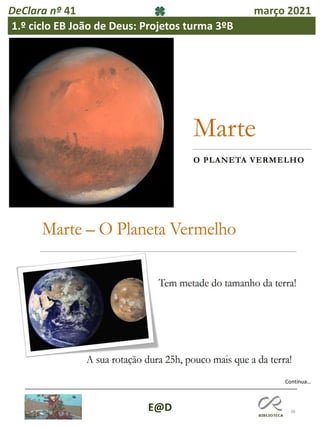 38
E@D
DeClara nº 41 março 2021
1.º ciclo EB João de Deus: Projetos turma 3ºB
Continua…
 