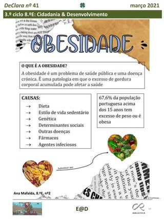 64
E@D
DeClara nº 41 março 2021
3.º ciclo 8.ºE: Cidadania & Desenvolvimento
Continua…
Ana Mafalda, 8.ºE, nº2
 