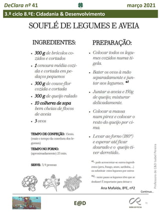 70
E@D
DeClara nº 41 março 2021
3.º ciclo 8.ºE: Cidadania & Desenvolvimento
Professora
de
C&D
Isabel
Pereira
Ana Mafalda, 8ºE, nº2
Continua…
 