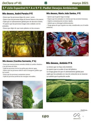 82
E@D
DeClara nº 41 março 2021
Continua…
3.º ciclo Espanhol 9.º A e 9.º E: Padlet Desejos Ambientais
 