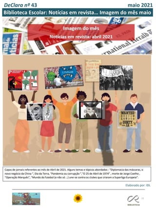 DeClara nº 43 maio 2021
23
Inês
Leitão,
12º
ano
Elaborado por: IDL
Biblioteca Escolar: Notícias em revista… Imagem do mês maio
 