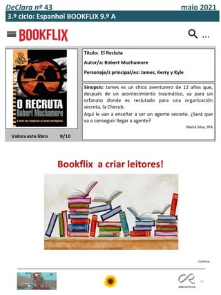 67
DeClara nº 43 maio 2021
Continua…
Bookflix a criar leitores!
3.º ciclo: Espanhol BOOKFLIX 9.º A
 