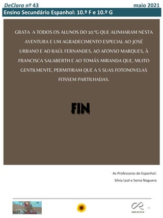 91
DeClara nº 43 maio 2021
As Professoras de Espanhol:
Sílvia Leal e Sonia Noguera
Ensino Secundário Espanhol: 10.º F e 10.º G
 