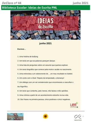 23
DeClara nº 44 junho 2021
Biblioteca Escolar: Ideias de Escrita PNL
 
