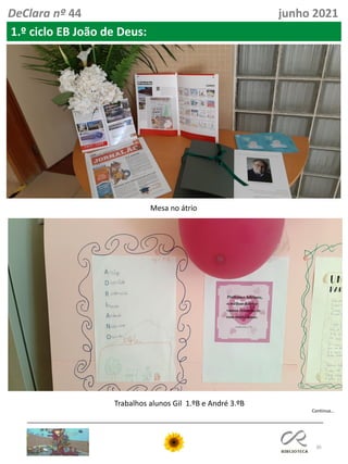 30
DeClara nº 44 junho 2021
1.º ciclo EB João de Deus:
Mesa no átrio
Trabalhos alunos Gil 1.ºB e André 3.ºB
Continua…
 