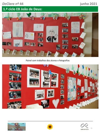 31
DeClara nº 44 junho 2021
1.º ciclo EB João de Deus:
Painel com trabalhos dos alunos e fotografias
 