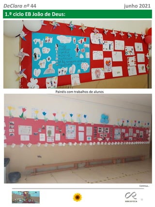 32
DeClara nº 44 junho 2021
1.º ciclo EB João de Deus:
Painéis com trabalhos de alunos
Continua…
 