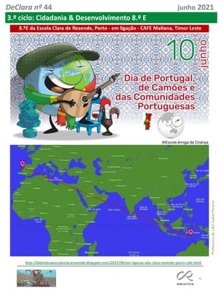 42
Professora
de
C&D
Isabel
Pereira
DeClara nº 44 junho 2021
3.º ciclo: Cidadania & Desenvolvimento 8.º E
http://bibliotecaescolarclararesende.blogspot.com/2021/06/em-ligacao-ebs-clara-resende-porto-cafe.html
 