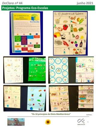 79
DeClara nº 44 junho 2021
Projetos: Programa Eco-Escolas
“Os 10 princípios da Dieta Mediterrânica” Continua…
 