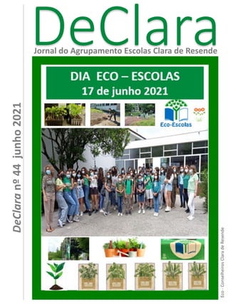 DeClara
Jornal do Agrupamento Escolas Clara de Resende
DeClara
nº
44
junho
2021
Eco
-
Conselheiros
Clara
de
Resende
 