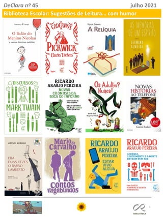 3
DeClara nº 45 julho 2021
Biblioteca Escolar: Sugestões de Leitura… com humor
 