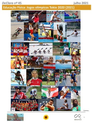 70
DeClara nº 45 julho 2021
Continua…
Educação Física: Jogos olímpicos Tokio 2020 (2021)
 
