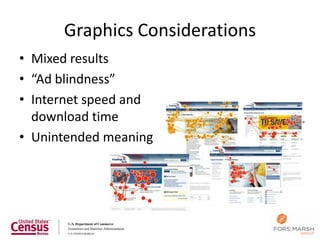 Graphics Considerations
• Mixed results
• “Ad blindness”
• Internet speed and
  download time
• Unintended meaning




                                103
 