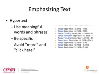 Emphasizing Text
• Hypertext
  – Use meaningful
    words and phrases
  – Be specific
  – Avoid “more” and
    “click here.”



                              111
 