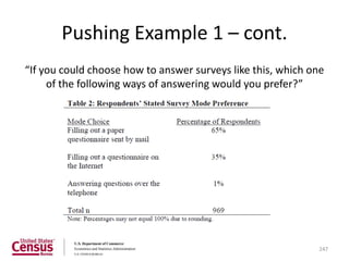 Pushing Example 1 – cont.
“If you could choose how to answer surveys like this, which one
     of the following ways of answering would you prefer?”




                                                             247
 
