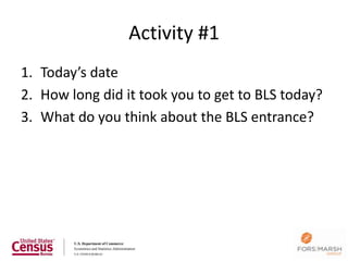 Activity #1
1. Today’s date
2. How long did it took you to get to BLS today?
3. What do you think about the BLS entrance?




                                                   5
 