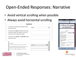 Open-Ended Responses: Narrative
• Avoid vertical scrolling when possible
• Always avoid horizontal scrolling




                                           58
 