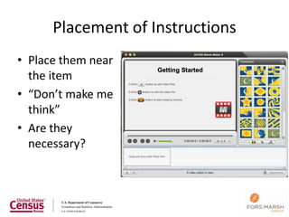 Placement of Instructions
• Place them near
  the item
• “Don’t make me
  think”
• Are they
  necessary?



                                  74
 