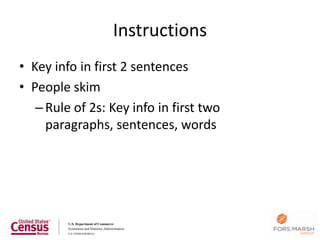 Instructions
• Key info in first 2 sentences
• People skim
   – Rule of 2s: Key info in first two
     paragraphs, sentences, words




                                         77
 