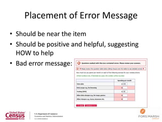 Placement of Error Message
• Should be near the item
• Should be positive and helpful, suggesting
  HOW to help
• Bad error message:




                                               84
 