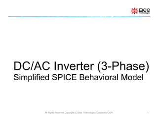 DC/AC Inverter (3-Phase)  Simplified SPICE Behavioral Model All Rights Reserved Copyright (C) Bee Technologies Corporation 2011 