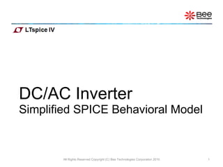 DC/AC Inverter  Simplified SPICE Behavioral Model All Rights Reserved Copyright (C) Bee Technologies Corporation 2010 