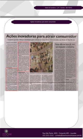 Diário do Comércio - p.10 - Cenário - 05/11/2013

Ações inovadoras para atrair consumidor

 