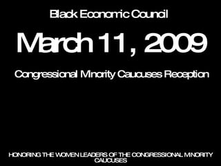March 11, 2009 Black Economic Council Congressional Minority Caucuses Reception 