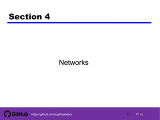 17 tohttps://github.com/syaifulahdan/
Section 4
Networks
17
 