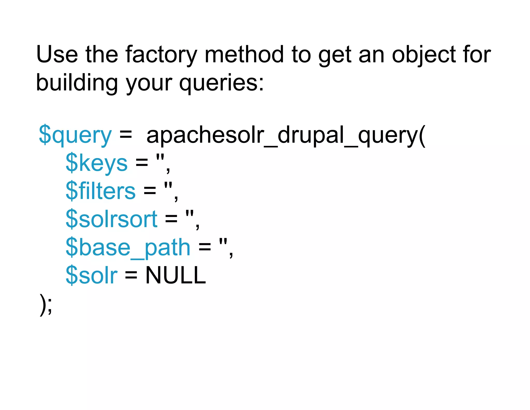 Use the factory method to get an object for
building your queries:

$query = apachesolr_drupal_query(
   $keys = '',
   $filters = '',
   $solrsort = '',
   $base_path = '',
   $solr = NULL
);
 