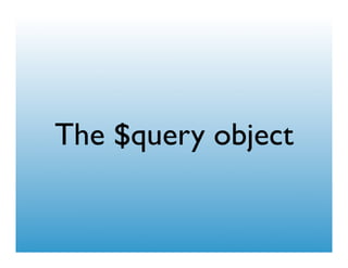 The $query object
 