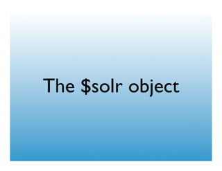 The $solr object
 